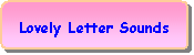 y{: NBz{: Lovely Letter Sounds