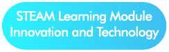 STEAM Learning Module Innovation and Technology